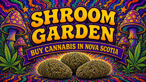 Buy Cannabis Online in Nova Scotia - Shroom Garden